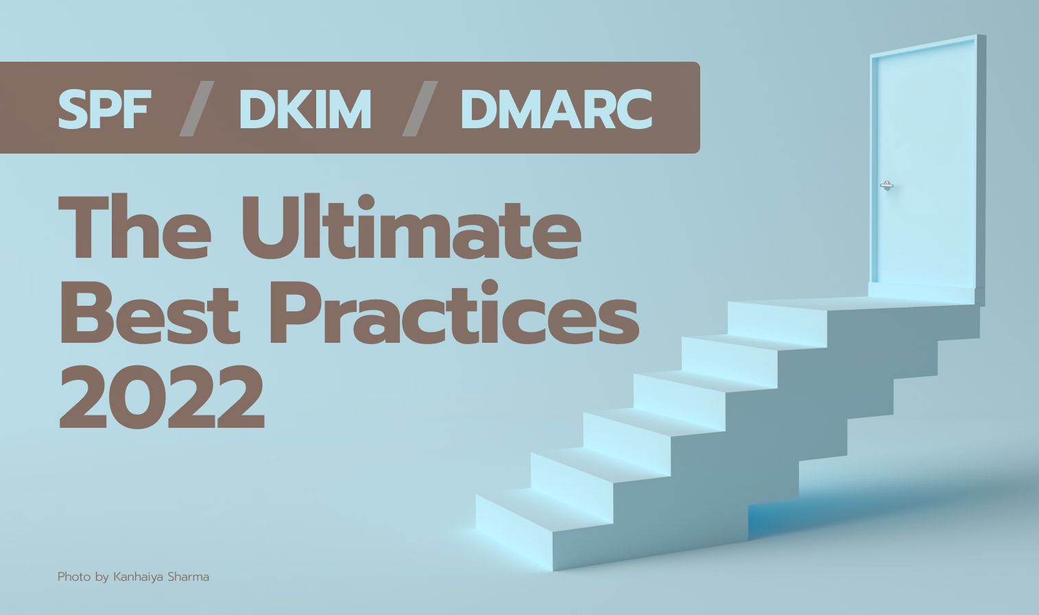 The Ultimate SPF / DKIM / DMARC Best Practices 2022